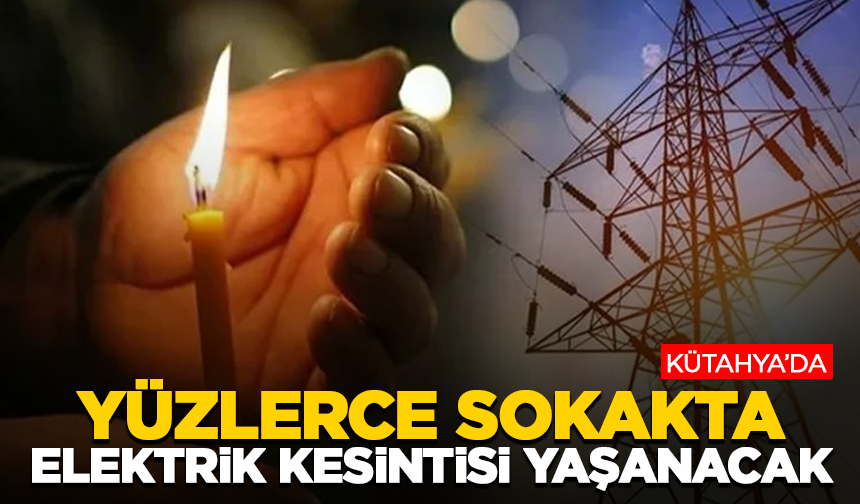 OEDAŞ Duyurdu: Kütahya'da 6 Eylül’de Yüzlerce Sokakta Elektrik Kesintisi Yaşanacak