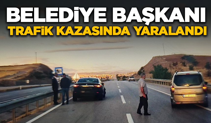 Belediye Başkanı Trafik Kazasında Yaralandı
