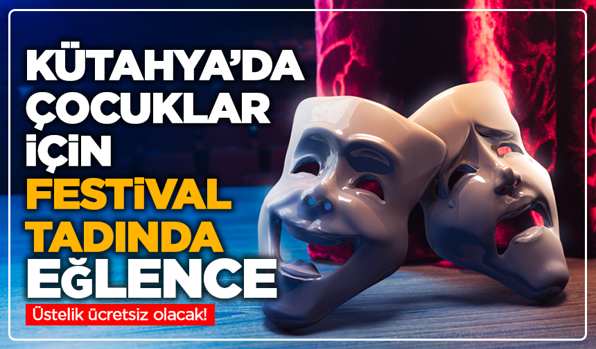 Kütahya’da festival tadında eğlence: Üstelik ücretsiz olacak!