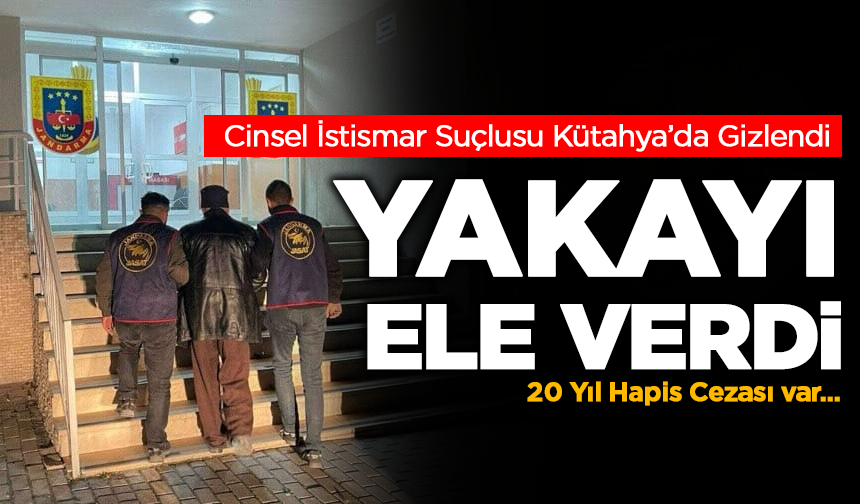 Kütahya'da çocuk istismarcısı cani yakalandı, cezası belli oldu