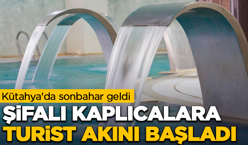 Kütahya'da sonbahar geldi, şifalı kaplıcalara turist akını başladı