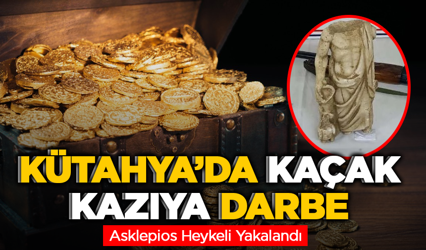 Kütahya’da Kaçak Kazıya Darbe: Asklepios Heykeli Yakalandı