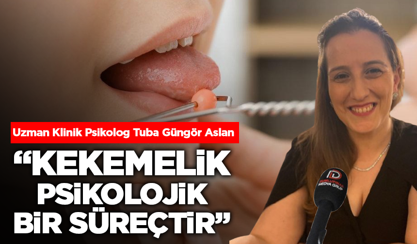 Uzman Klinik Psikolog Tuba Güngör Aslan; “Kekemelik psikolojik bir süreçtir”