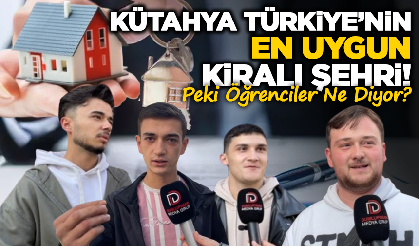 Kütahya Türkiye’nin En Uygun Kiralı Şehri! Peki Öğrenciler Ne Diyor?