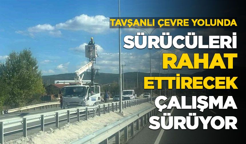 Tavşanlı çevre yolunda sürücüleri rahat ettirecek çalışma sürüyor