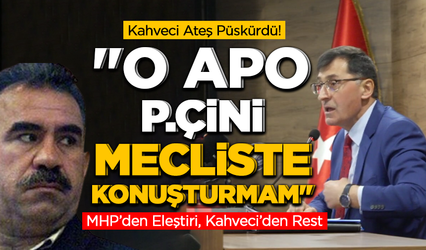 Başkan Kahveci Ateş Püskürdü! "Apo p*çini mecliste konuşturtmam"