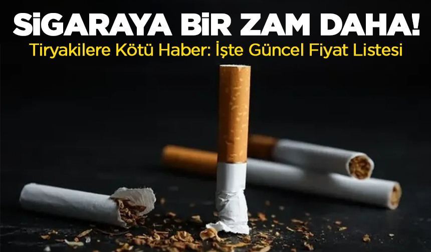 Tiryakilere Kötü Haber: Sigara Fiyatlarına Yeni Zam! İşte Güncel Fiyat Listesi