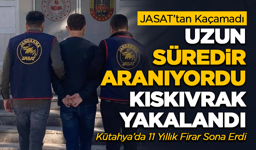 Kütahya’da 11 Yıllık Firar Sona Erdi! Uzun Süredir Aranıyordu Kıskıvrak Yakalandı