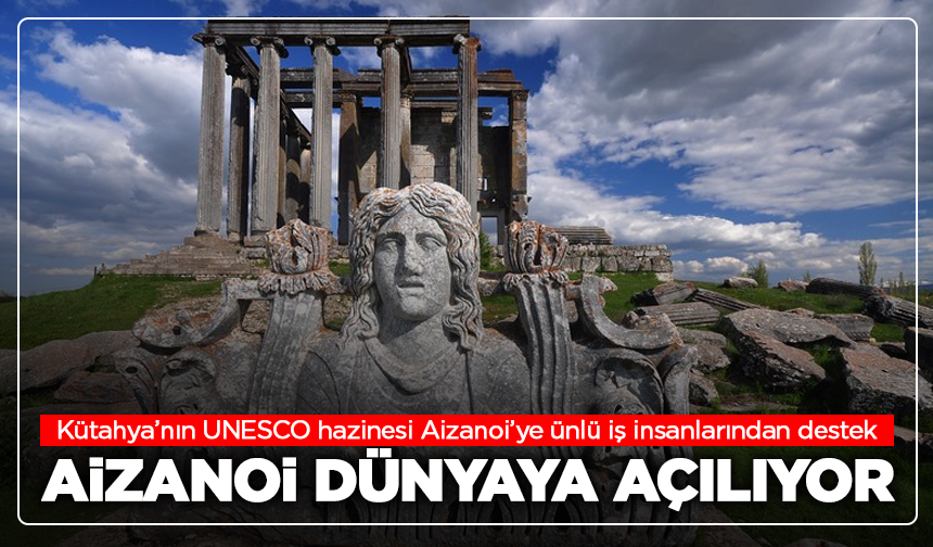 Mete Tetik’ten Kütahya’ya büyük destek: Aizanoi dünyaya açılıyor