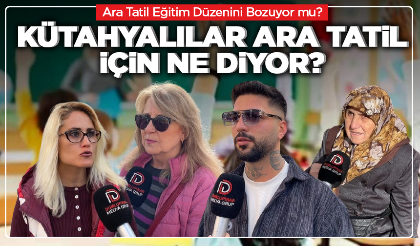 Ara Tatil Kaldırılsın mı? Kütahyalılar Ara Tatil İçin Ne Diyor?