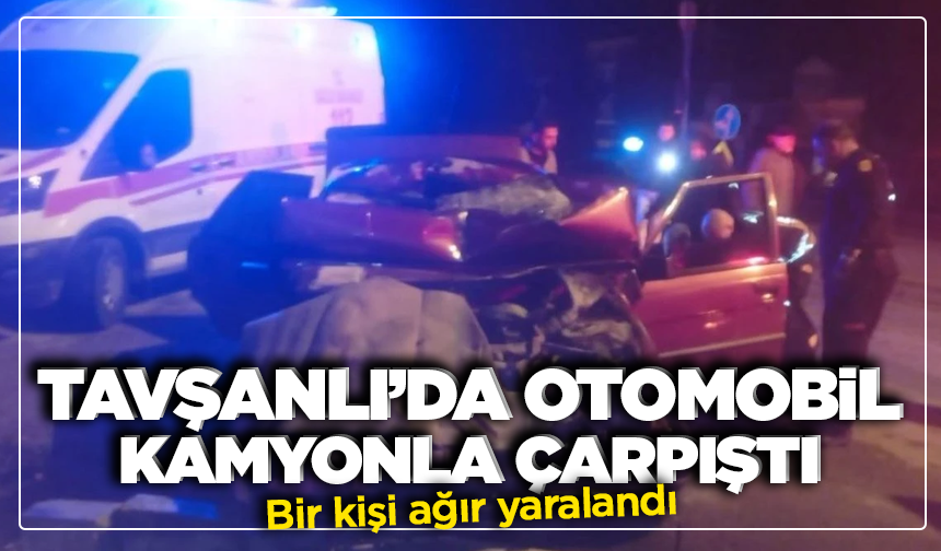 Tavşanlı’da Otomobil Kamyonla Çarpıştı: Sürücü Yaralandı