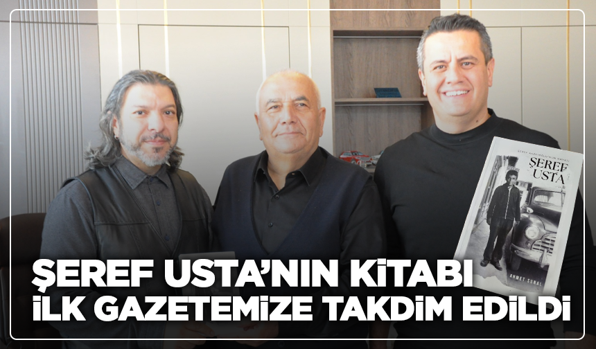 Şeref Usta’nın kitabı ilk Gazetemize takdim edildi