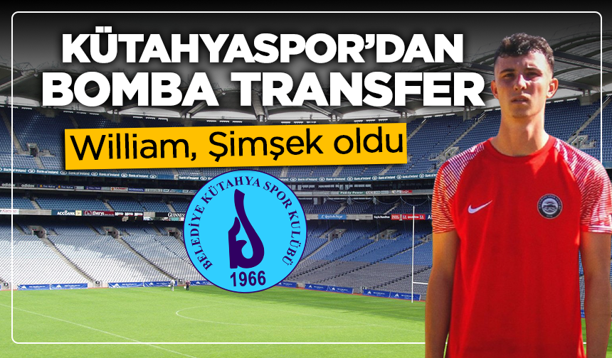 Kütahyaspor'dan bomba transfer: William, Şimşek oldu