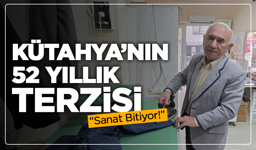 Kütahya’nın 52 Yıllık Terzisi: “Sanat Bitiyor!”