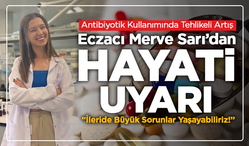 Eczacı Merve Sarı’dan Hayati Uyarı! “İleride Büyük Sorunlar Yaşayabiliriz!”