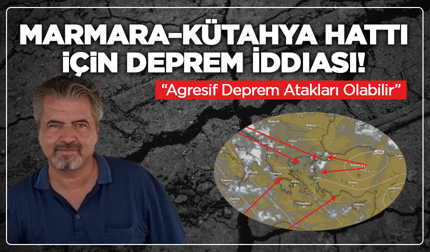Marmara–Kütahya Hattı İçin Deprem İddiası! “Agresif Deprem Atakları Olabilir”