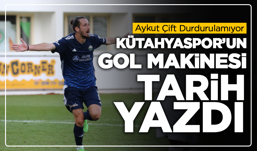 Kütahyaspor’un Gol Makinesi Tarih Yazdı! Aykut Çift Durdurulamıyor