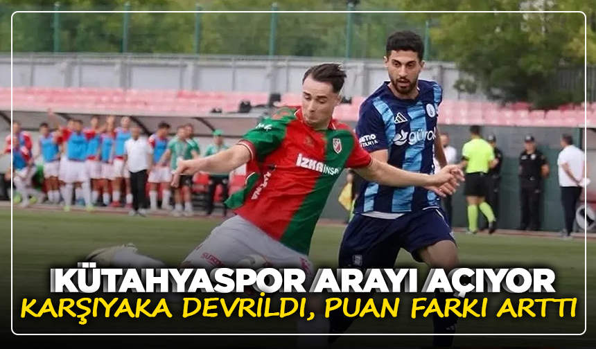 Kütahyaspor arayı açıyor: Karşıyaka devrildi, puan farkı arttı