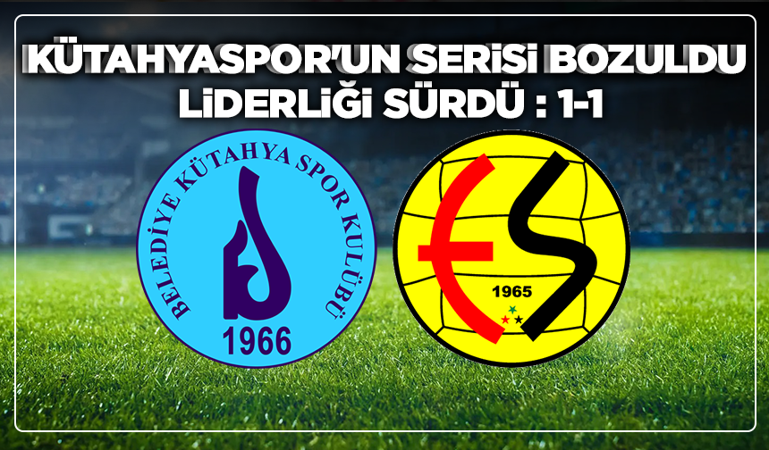 Kütahyaspor'un serisi bozuldu, liderliği sürdü: 1-1