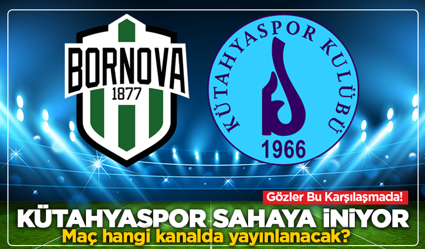 Kütahyaspor - Bornova 1877 maçı bu kanalda yayınlanacak