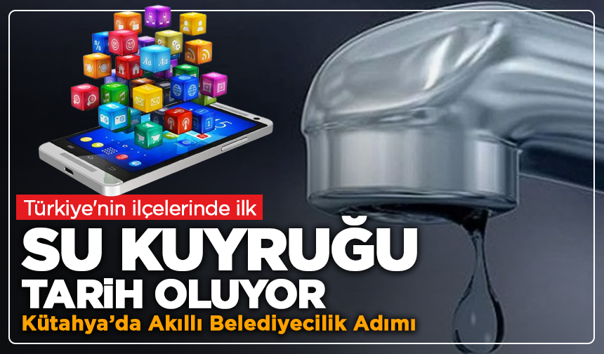 Türkiye'nin ilçelerinde ilk: Gediz'de su telefondan yüklenebilecek