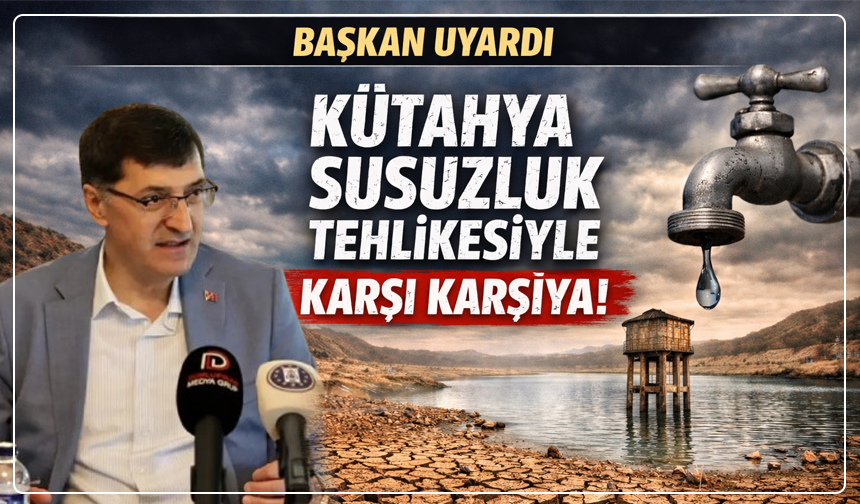 Kütahya'da tehlike çanları: Susuzluğa karşı alarm verildi