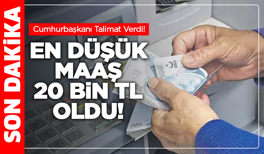 SON DAKİKA: Cumhurbaşkanı Talimat Verdi! En Düşük Maaş 20 Bin TL Oldu!