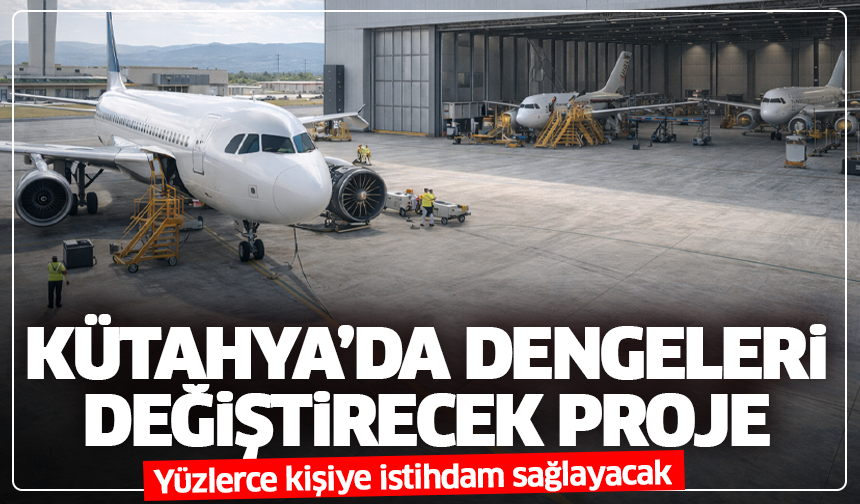 Kütahya’da dengeleri değiştirecek proje: Yüzlerce kişiye istihdam sağlayacak