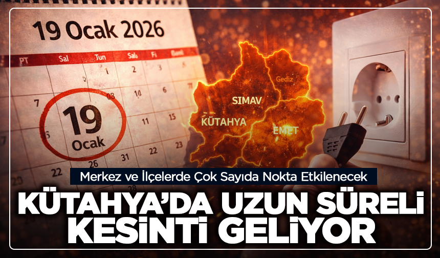 Kütahya’da 19 Ocak’ta Planlı Elektrik Kesintisi: Merkez ve İlçelerde Çok Sayıda Nokta Etkilenecek