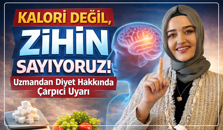 “Kalori Değil, Zihin Sayıyoruz!” Uzmandan Diyet Hakkında Çarpıcı Uyarı
