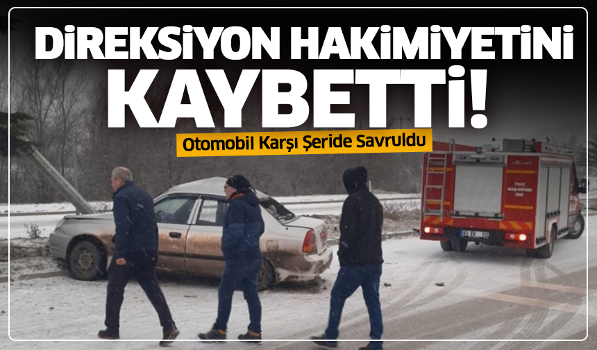 Kütahya'da Direksiyon Hakimiyetini Kaybetti, Otomobil Karşı Şeride Savruldu