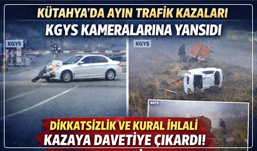 Dikkatsizlik Bu Hale Getirdi: Kütahya’daki Kazalar Görüntülendi