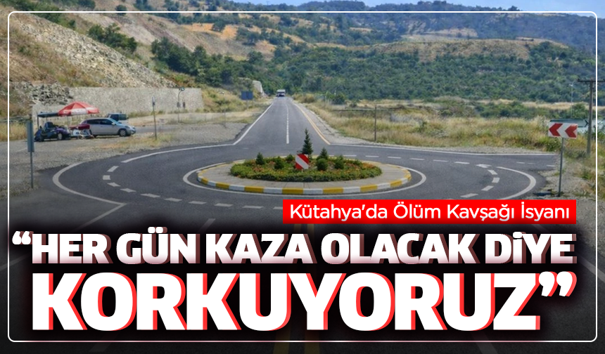Kütahya'da köylülerin direksiyon sallamaya korktuğu yol ürkütüyor