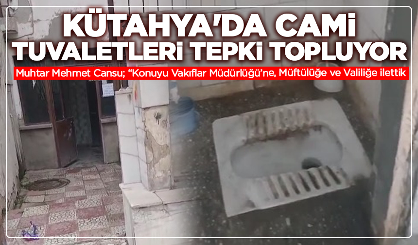 Kütahya'da cami tuvaletleri tepki topluyor