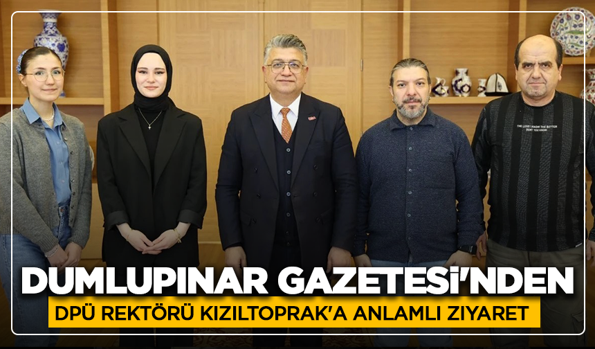 Dumlupınar Gazetesi'nden, DPÜ Rektörü Kızıltoprak'a anlamlı ziyaret