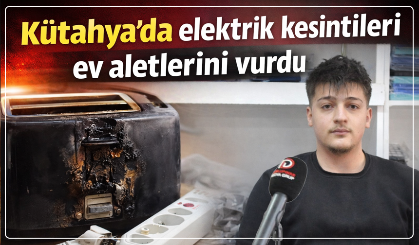Kütahya’da elektrik kesintileri ev aletlerini vurdu