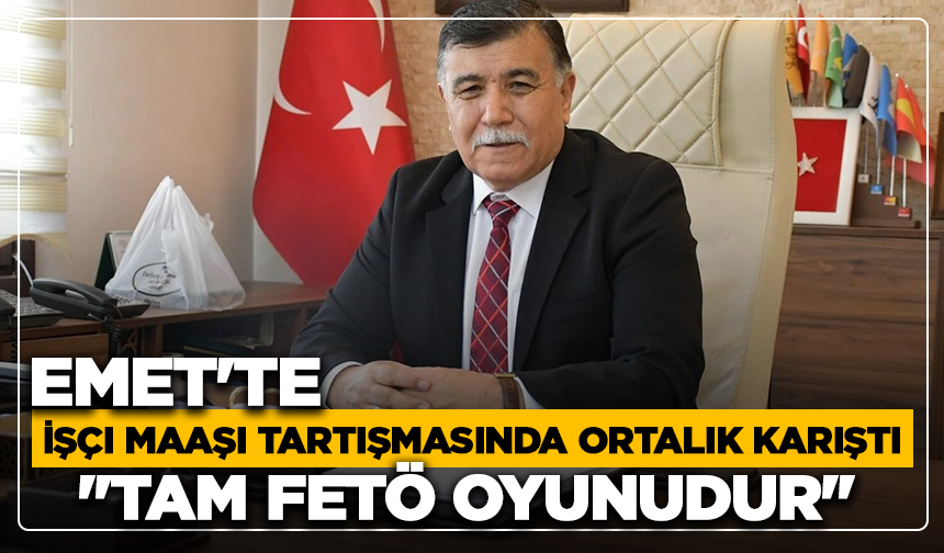 Emet'te işçi maaşı tartışmasında ortalık karıştı: ''Tam FETÖ oyunudur''