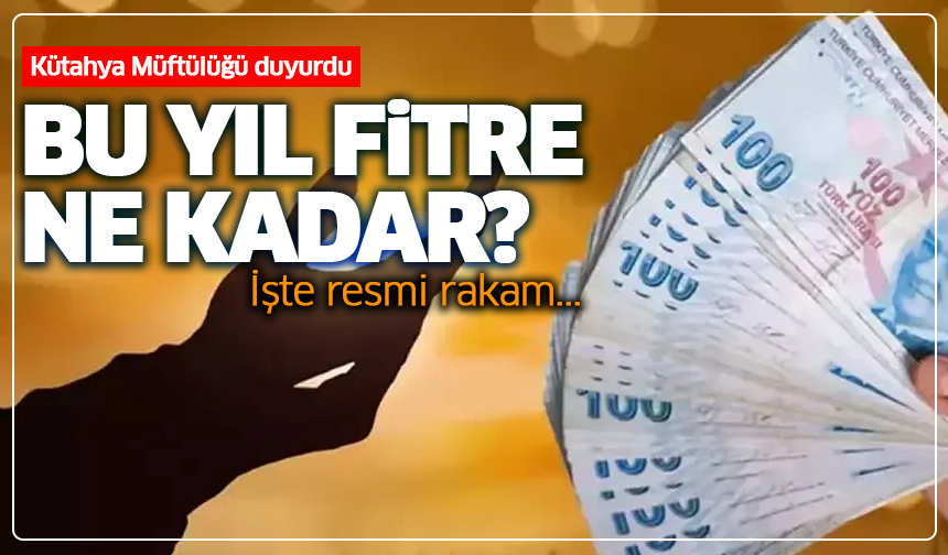 Kütahya Müftülüğü duyurdu: Bu yıl fitre ne kadar? İşte resmi rakam