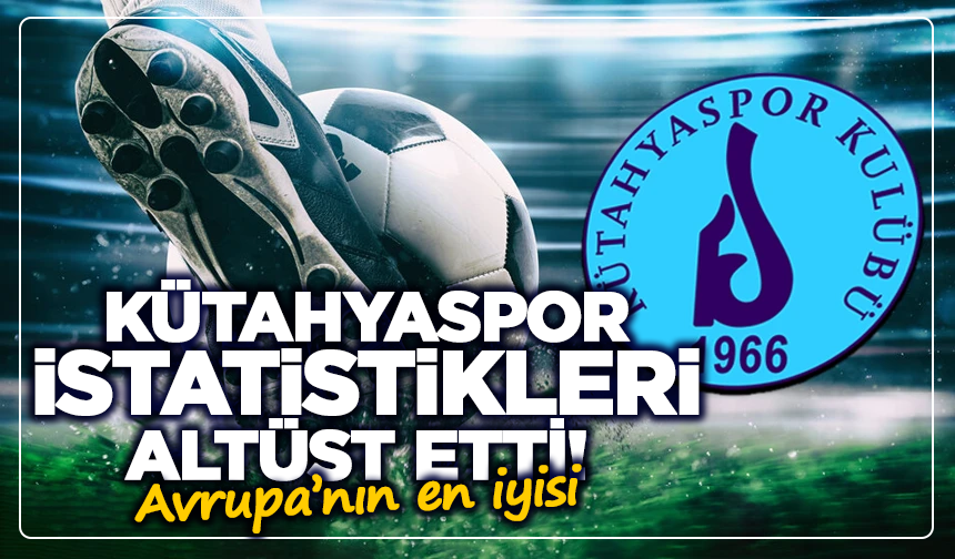 Kütahyaspor istatistikleri altüst etti! Avrupa’nın en iyisi