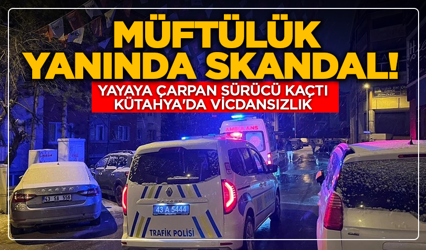 Müftülük Yanında Skandal! Yayaya Çarpan Sürücü Kaçtı, Kütahya'da vicdansızlık