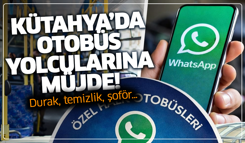 Kütahya’da otobüs yolcularına müjde! Durak, temizlik, şoför…