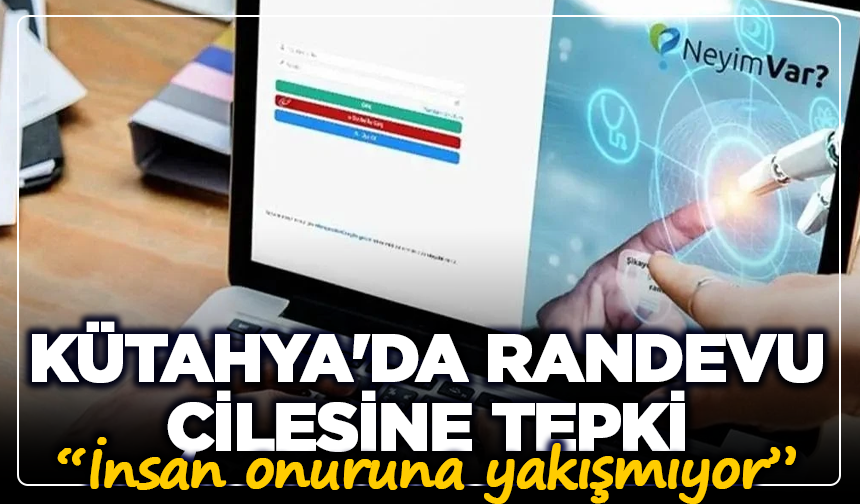 Kütahya'da Randevu çilesine tepki: “İnsan onuruna yakışmıyor”