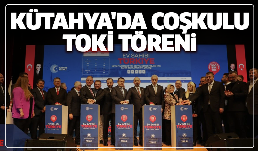 Kütahya'da coşkulu TOKİ töreni: Kura sonuçları buradan öğrenilecek
