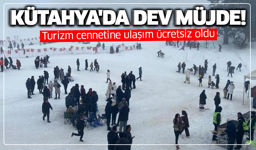 Kütahya'da dev müjde: Turizm cennetine ulaşım ücretsiz oldu