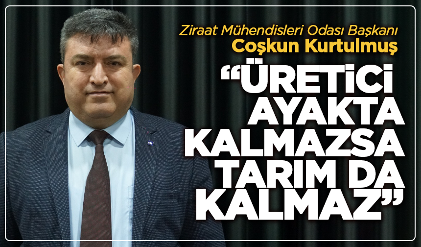 Başkan Kurtulmuş: "Üretici ayakta kalmazsa tarım da kalmaz"