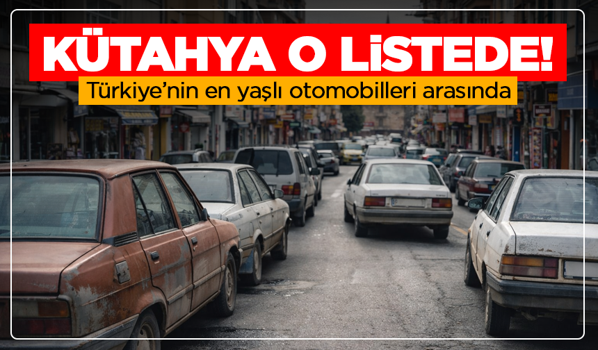 Kütahya o listede: Türkiye’nin en yaşlı otomobilleri arasında