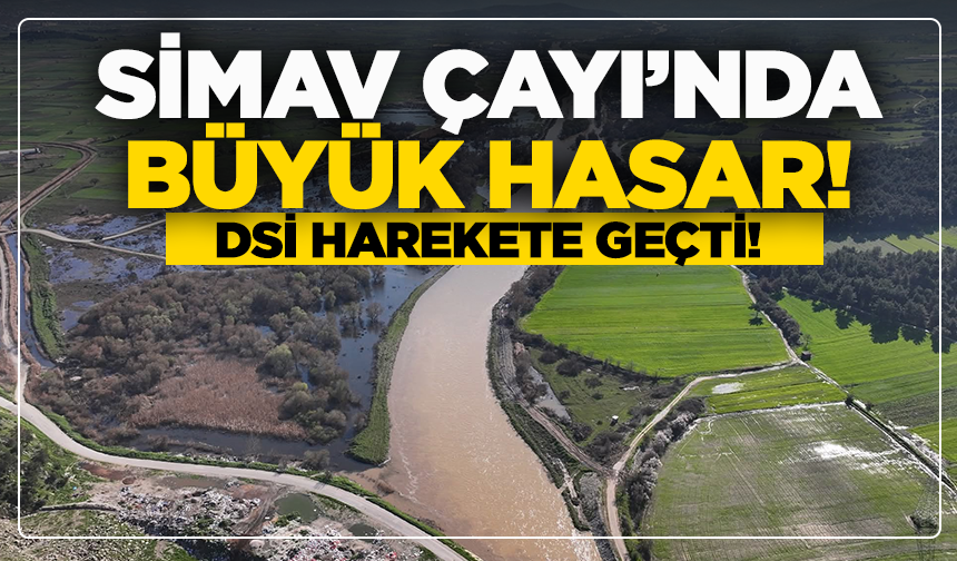 Simav Çayı’nda Büyük Hasar! DSİ Harekete Geçti!