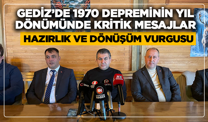 Gediz’de 1970 depreminin yıl dönümünde kritik mesajlar: hazırlık ve dönüşüm vurgusu