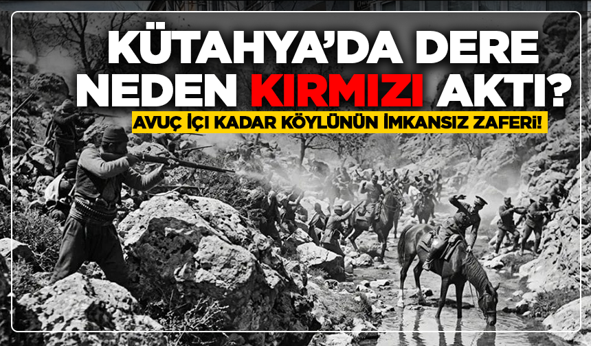 Kütahya’da Dere Neden Kırmızı Aktı? Avuç İçi Kadar Köylünün İmkansız Zaferi!