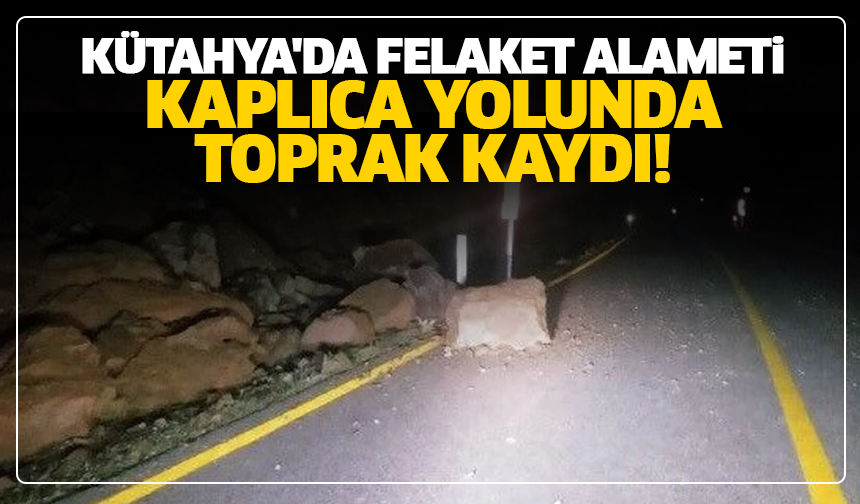 Kütahya'da felaket alameti,Kaplıca yolunda toprak kaydı!